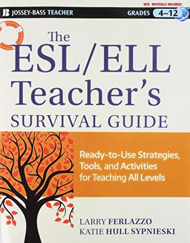 The ESL / ELL Teacher's Survival Guide: Ready-to-Use Strategies, Tools, and Activities for Teaching English Language Learners of All Levels (Jossey-Bass Teacher)