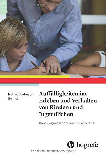 Auffälligkeiten im Erleben und Verhalten von Kindern und Jugendlichen: Handlungsmöglichkeiten für Lehrkräfte