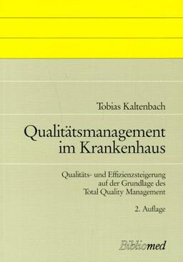 Qualitätsmanagement im Krankenhaus: Qualitäts- und Effizienzsteigerung auf der Grundlage des Total Quality Management