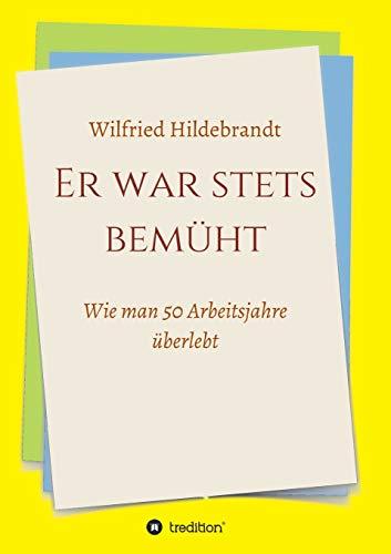 Er war stets bemüht: Wie man 50 Arbeitsjahre überlebt