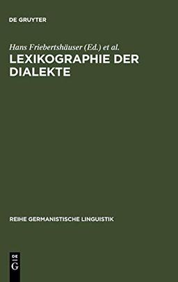 Lexikographie der Dialekte: Beiträge zu Geschichte, Theorie und Praxis (Reihe Germanistische Linguistik, 59, Band 59)