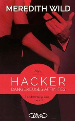 Hacker. Vol. 1. Dangereuses affinités