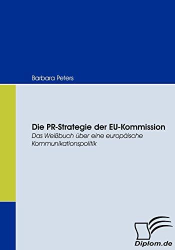 Die PR-Strategie der EU-Kommission. Das Weißbuch über eine europäische Kommunikationspolitik