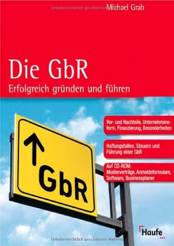 Die Gesellschaft des bürgerlichen Rechts (GbR). Unternehmen erfolgreich gründen und führen