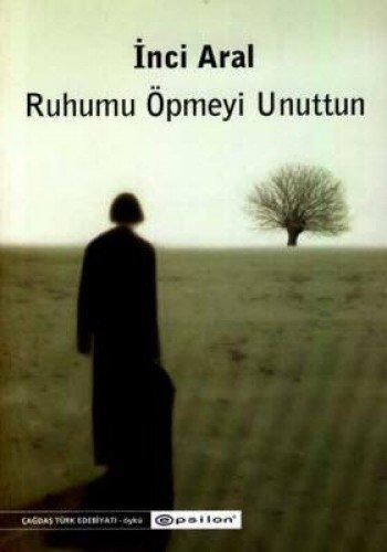 RUHUMU ÖPMEYİ UNUTTUN