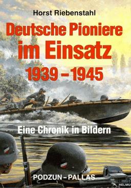 Deutsche Pioniere im Einsatz 1939-1945