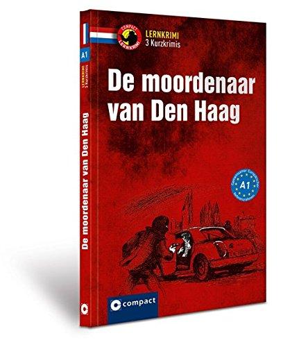 De moordenaar van Den Haag: Lernkrimi Niederländisch - Niveau A1 (Compact Lernkrimi - Kurzkrimis)