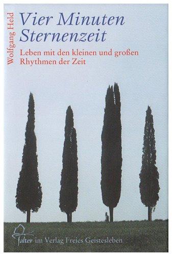 Vier Minuten Sternenzeit: Leben mit den kleinen und großen Rhythmen der Zeit