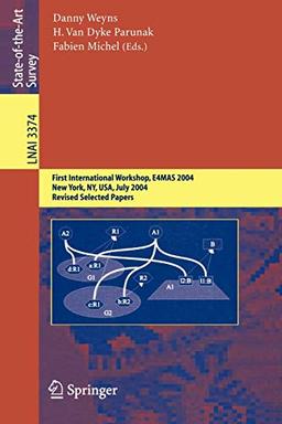 Environments for Multi-Agent Systems: First International Workshop, E4MAS, 2004, New York, NY, July 19, 2004, Revised Selected Papers (Lecture Notes in Computer Science, 3374, Band 3374)