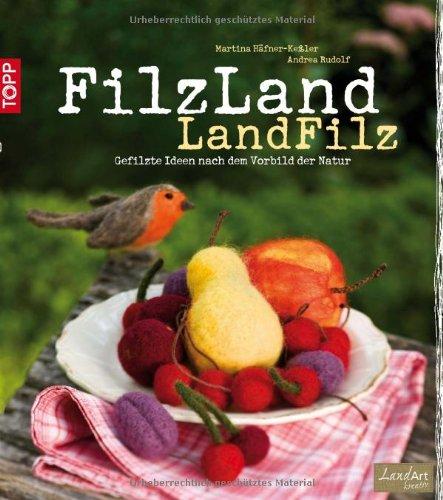 FilzLand - LandFilz: Gefilzte Ideen nach dem Vorbild der Natur