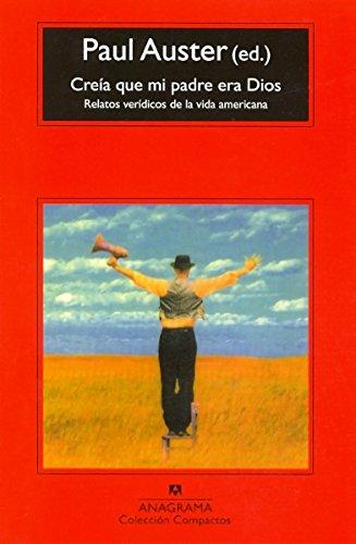 Creía que mi padre era Dios : (relatos verídicos de la vida americana) (Compactos anagrama, Band 337)