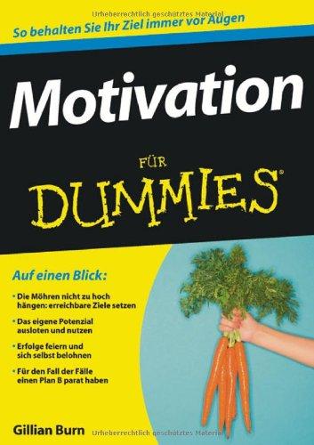 Motivation für Dummies: So behalten Sie Ihr Ziel immer vor Augen (Fur Dummies)