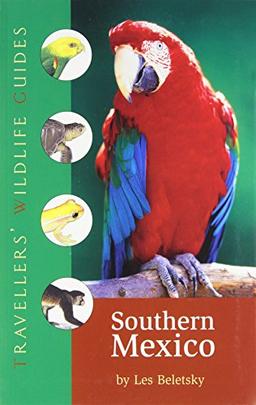 Southern Mexico: The Cancun Region, Yucatan Pininsula, Oaxaca, Chiapas, and Tabasco (Travellers' Wildlife Guides)