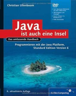 Java ist auch eine Insel: Programmieren mit der Java Standard Edition  Version 6: Programmieren mit der Java Platform, Standard Edition - Version 6 (Galileo Computing)