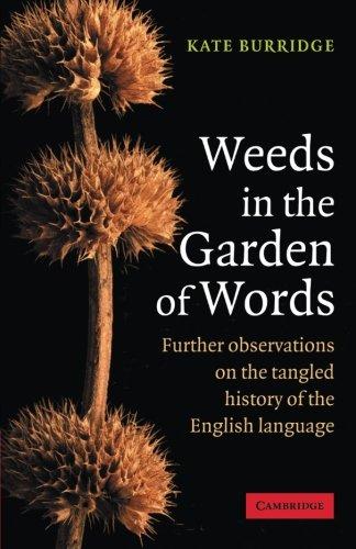 Weeds in the Garden of Words: Further Observations On The Tangled History Of The English Language