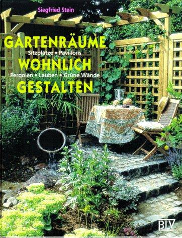 Gartenräume wohnlich gestalten. Sitzplätze. Pavillons. Pergolen. Lauben. Grüne Wände