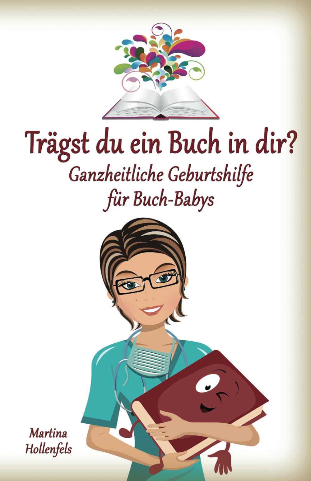 Trägst du ein Buch in dir? Ganzheitliche Geburtshilfe für Buch-Babys