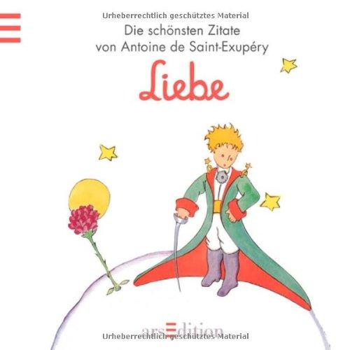 Liebe: Der Kleine Prinz - Die schönsten Zitate von Antoine de Saint-Exupéry (Kleiner Prinz Minibücher)