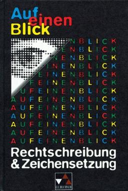 Auf einen Blick: Rechtschreibung und Zeichensetzung. Neu. RSR: Regeln, Beispiele, Erklärungen, Übungen, Diktate