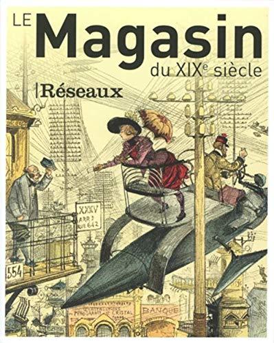 Le Magasin du XIXe siècle 10 - Réseaux