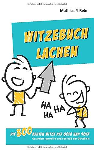 Witzebuch LACHEN: Die 300 besten Witze der 80er und 90er - Garantiert jugendfrei und oberhalb der Gürtellinie