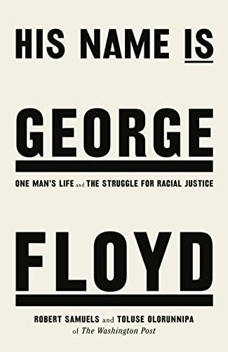 His Name Is George Floyd: One man’s life and the struggle for racial justice