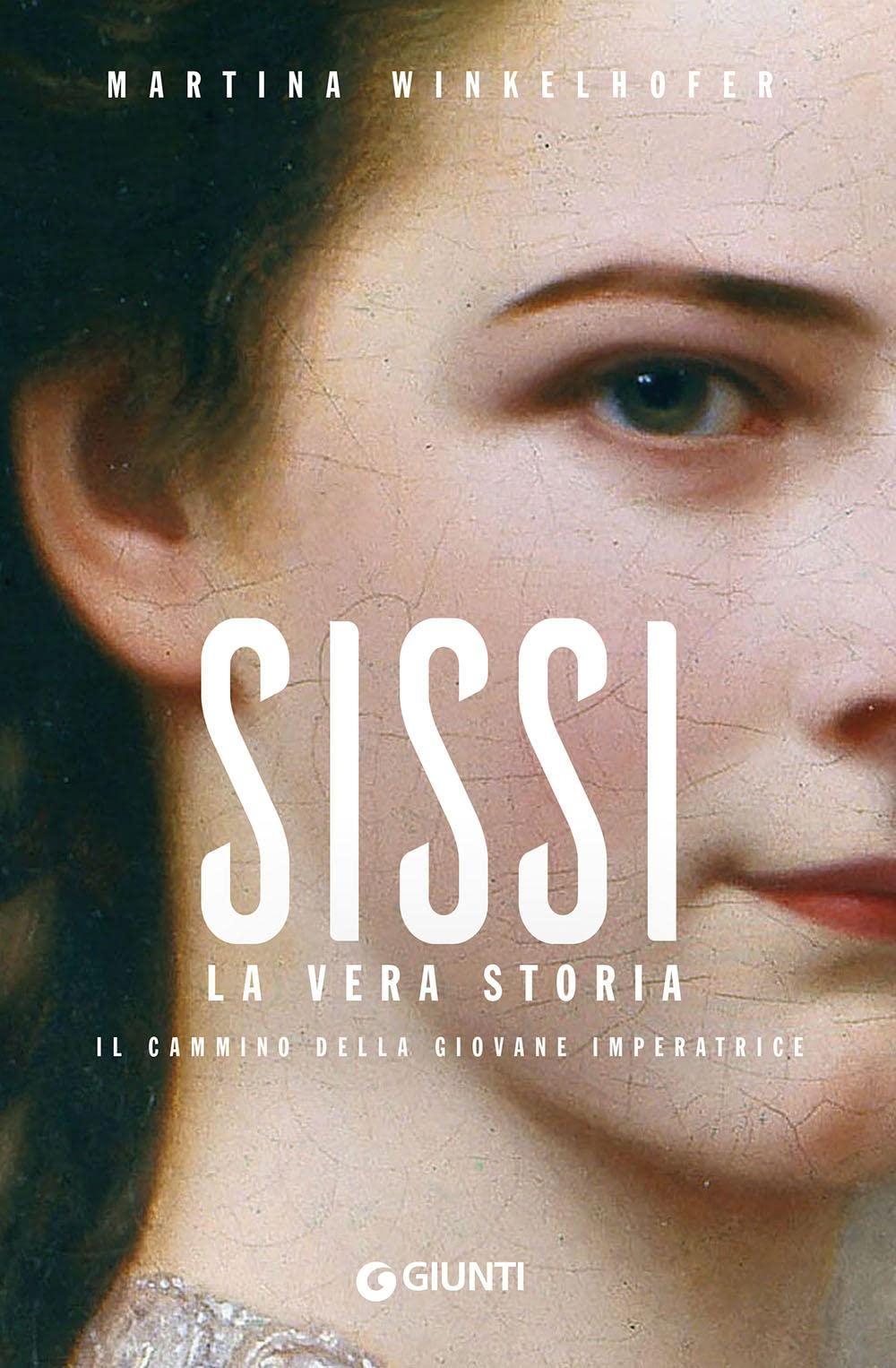 Sissi. La vera storia. Il cammino della giovane imperatrice (Varia)