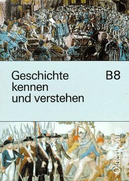 Geschichte kennen und verstehen, Ausgabe B, Bd.8, 8. Jahrgangsstufe