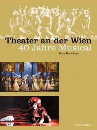 Theater an der Wien: 40 Jahre Musical