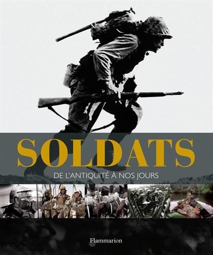 Soldats : de l'Antiquité à nos jours