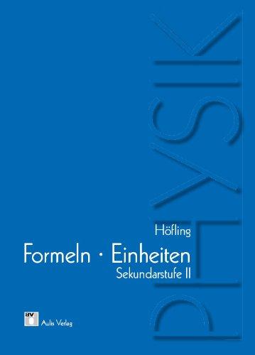 Physik allgemein / Physik - Formeln und Einheiten: Sekundarstufe II