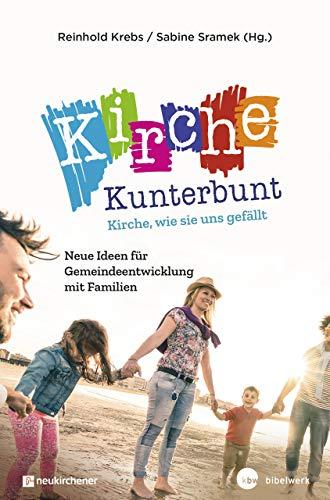 Kirche Kunterbunt: Neue Ideen für Gemeindeentwicklung mit Familien