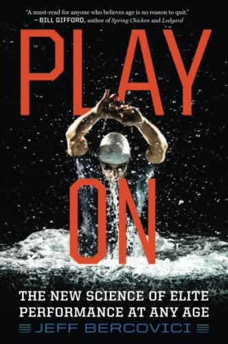 Play On: The New Science of Elite Performance at Any Age