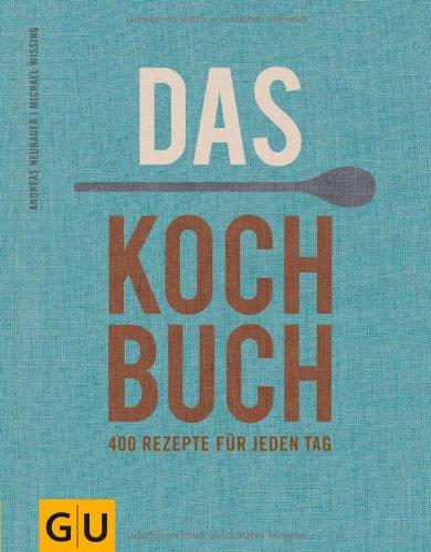 Das Kochbuch: 400 Rezepte für jeden Tag (GU Themenkochbuch)