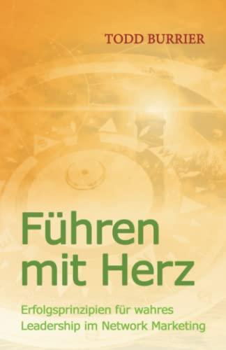 Führen mit Herz: Erfolgsprinzipien für wahres Leadership im Network Marketing