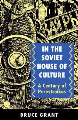 In the Soviet House of Culture: A Century of Perestroikas