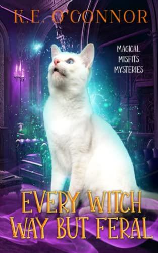 Every Witch Way but Feral (Magical Misfits Mysteries)