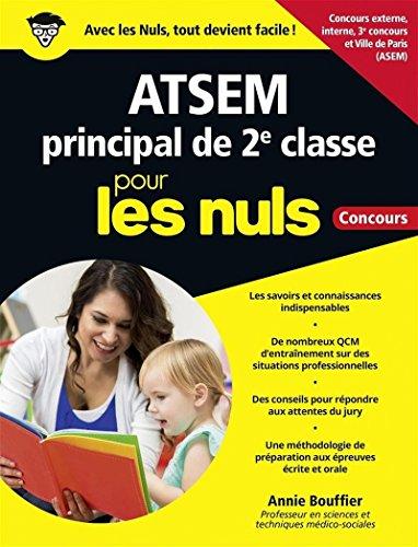 ATSEM principal de 2e classe pour les nuls : concours : concours externe, interne, 3e concours, ville de Paris (ASEM)