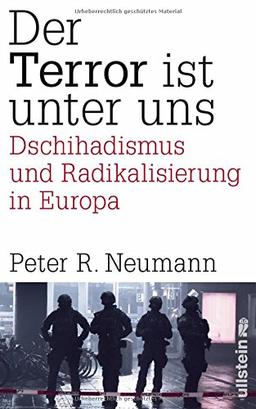 Der Terror ist unter uns: Dschihadismus, Radikalisierung und Terrorismus in Europa