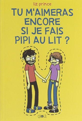 Tu m'aimeras encore si je fais pipi au lit ?