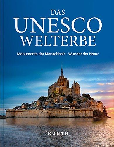 Das UNESCO Welterbe: Monumente der Menschheit - Wunder der Natur (KUNTH Das Erbe der Welt)