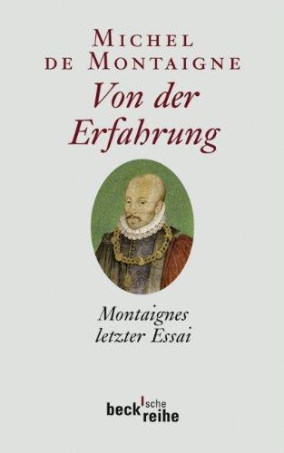 Von der Erfahrung: Montaignes letzer Essai