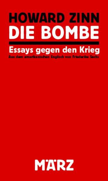 Die Bombe: Essays gegen den Krieg