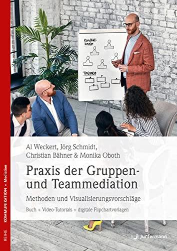 Praxis der Gruppen- und Teammediation: Methoden und Visualisierungsvorschläge Buch + Video-Tutorials + digitale Flipchartvorlagen