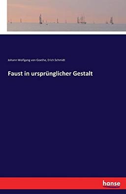 Faust in ursprünglicher Gestalt