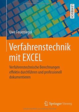 Verfahrenstechnik mit EXCEL: Verfahrenstechnische Berechnungen effektiv durchführen und professionell dokumentieren