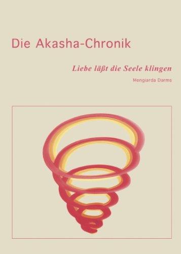 Die Akasha-Chronik: Liebe läßt die Seele klingen