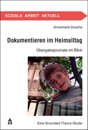 Dokumentieren im Heimalltag: Übergabejournale im Blick. Eine Grounded Theory-Studie