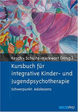 Kursbuch für integrative Kinder- und Jugendpsychotherapie: Schwerpunkt: Adoleszenz