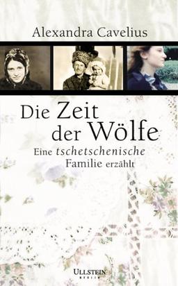 Die Zeit der Wölfe: Eine tschetschenische Familie erzählt